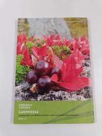 Luonnossa 2014 : hyötyä, tietoa ja elämyksiä