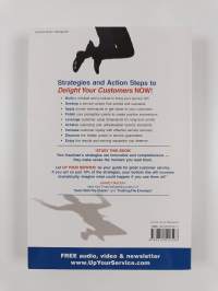 Up your service! : strategies and action steps to delight your customers now!