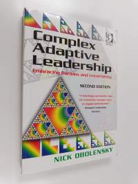 Complex adaptive leadership : embracing paradox and uncertainty