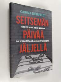 Seitsemän päivää jäljellä : Kertomus rikoksesta ja kuolemanrangaistuksesta