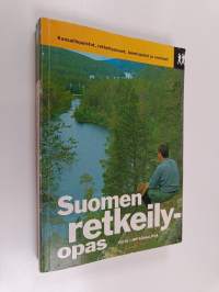 Suomen retkeilyopas : retkeilyreitit ja -alueet, luontopolut, erämaa-alueet, kansallispuistot, luonnonpuistot, päivätuvat, autiotuvat, varaustuvat, ympäristöä sää...