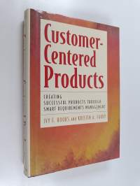 Customer-centered products : creating successful products through smart requirements management