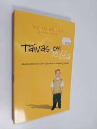 Taivas on totta : hämmästyttävä tarina pienen pojan matkasta taivaaseen ja takaisin
