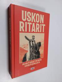 Uskon ritarit : ristiretkien historiaa - Ristiretkien historiaa (UUSI)