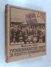 Työväenkaartien synty ja kehitys punakaartiksi 1917-18 ennen kansalaissotaa 1