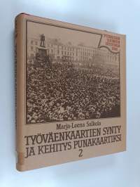 Työväenkaartien synty ja kehitys punakaartiksi 1917-18 ennen kansalaissotaa 2