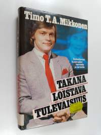 Takana loistava tulevaisuus : tosikertomus kuvaruudun herroista ja narreista