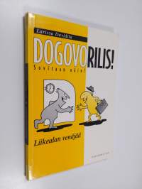 Dogovorolis! = liikealan venäjää : Sovitaan näin!