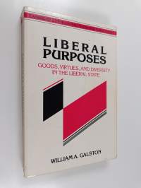 Liberal purposes : goods, virtues, and diversity in the liberal state