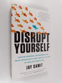 Disrupt yourself : master personal transformation, seize oppotunity and thrive in the era of endless innovation