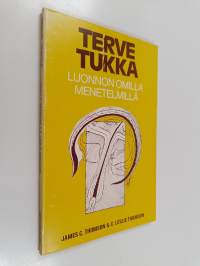 Terve tukka : hiusten hoito ja elvyttäminen luonnon omilla menetelmillä