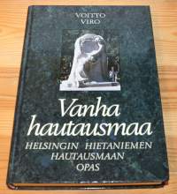 Vanha hautausmaa : Helsingin Hietaniemen hautausmaan opas