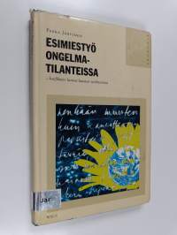 Esimiestyö ongelmatilanteissa : konfliktien luomat haasteet työyhteisössä