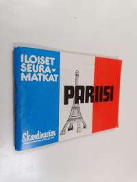 Iloiset seuramatkat : Pariisi