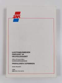 Luottamusmiehen oikeudet ja velvollisuudet : STK:n (TT:n) ja LTK:n luottamusmiessopimukset : paikallinen sopiminen