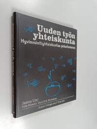 Uuden työn yhteiskunta : Hyvinvointiyhteiskuntaa pelastamassa