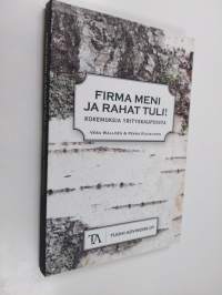 Firma meni ja rahat tuli! : kokemuksia yrityskaupoista - Kokemuksia yrityskaupoista