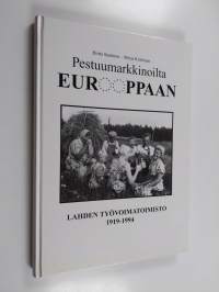 Pestuumarkkinoilta Eurooppaan : Lahden työvoimatoimisto 1919-1994 (signeerattu, tekijän omiste)