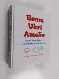 Eemu, Ukri, Amelie : 2000 kaunista ja harvinaista etunimeä
