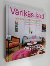 Värikäs koti : raikkaita ideoita sisustukseen
