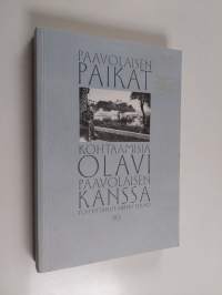 Paavolaisen paikat : kohtaamisia Olavi Paavolaisen kanssa