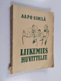 Liikemies huvittelee : laulaja lauleskelee, Voltti-Ville voimistelee, mutta runoilija kuvittelee (signeerattu, tekijän omiste)