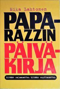 Paparazzin päiväkirja: mitään salaamatta, mitään muuttamatta