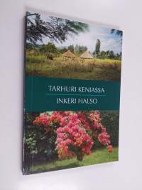 Tarhuri Keniassa : matkakertomus lähetystyöstä ruohonjuuritasolla : puutarhurin päiväkirja Kenian matkalta 7.2.-8.3.1995