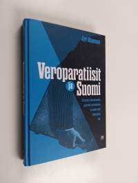 Veroparatiisit ja Suomi, eli Kuinka liituraitamafia pyörittää varjotaloutta ja laskun siitä maksamme me