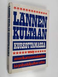 Lännen kultaan kurkottamassa : amerikansuomalaisten kirjoituskilpailun satoa