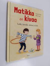 Matikka on kivaa : leiki, kuvaile, mittaa ja laske