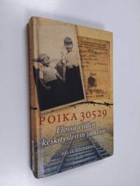 Poika 30529 : elossa viiden keskitysleirin jälkeen