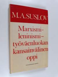 Marxismi-leninismi - työväenluokan kansainvälinen oppi