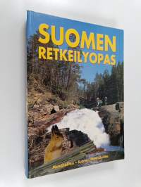 Suomen retkeilyopas : retkeilyreitit, luontopolut, retkeilyalueet, erämaa-alueet, kansallispuistot, luonnonpuistot, autiotuvat, varaustuvat