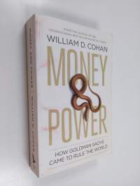 Money and Power - How Goldman Sachs Came to Rule the World