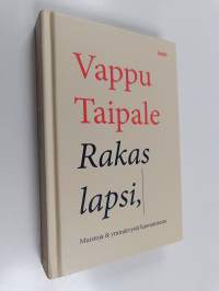 Rakas lapsi : muistoja &amp; ymmärrystä kasvamisesta