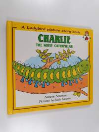 Charlie the Noisy Caterpillar