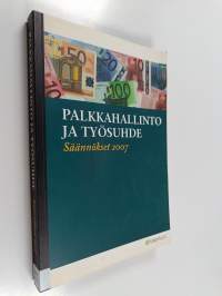 Palkkahallinto ja työsuhde : säännökset 2007