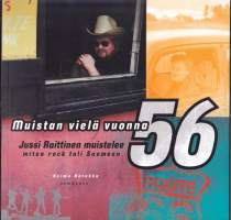 Muistan vielä vuonna -56: Jussi Raittinen muistelee, miten rock tuli Suomeen. Jussin omaperäinen omakätinen omistepiirros! Hengästyttävä musiikkihistoriikki!