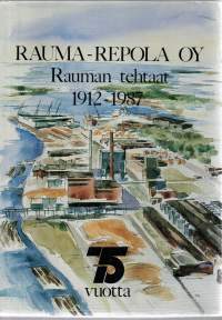Rauma-Repola  Oy Rauman Tehtaat 1912-1987 75 vuotta