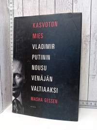 Kasvoton mies - Vladimir Putinin nousu Venäjän valtiaaksi