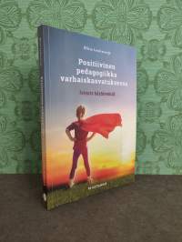 Positiivinen pedagogiikka varhaiskasvatuksessa - Toteuta käytännössä