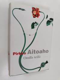 Omilla teillä