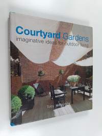 Courtyard Gardens - Imaginative Ideas for Outdoor Living