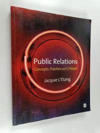 Public relations : concepts, practice and critique - Concepts, practice and critique