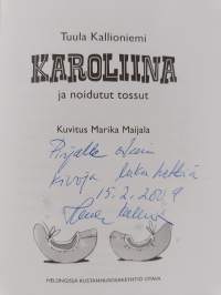 Karoliina ja noidutut tossut (tekijän omiste, signeerattu)