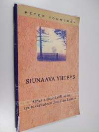 Siunaava yhteys : opas siunaukselliseen työtoveruuteen Jumalan kanssa