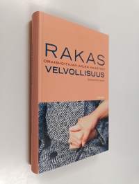 Rakas velvollisuus : omaishoitajan arjen haasteet