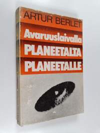Avaruuslaivalla planeetalta planeetelle : raportti avaruusmatkasta