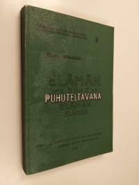 Elämän puhuteltavana : tutkimus ahdistuksen käsittelystä herännäisyyden alkuvaiheissa ja tämän vuosisadan Kainuussa (signeerattu)